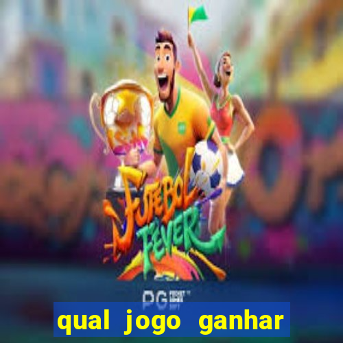 qual jogo ganhar dinheiro de verdade